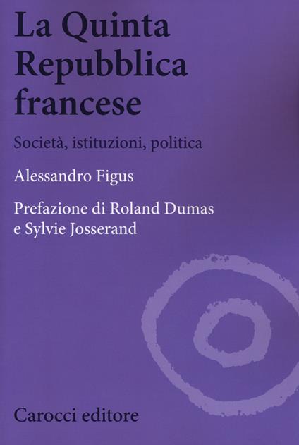 La quinta repubblica francese. Società, istituzioni, politica - Alessandro Figus - copertina