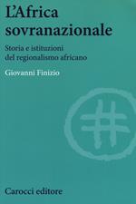 L'Africa sovranazionale. Storia e istituzioni del regionalismo africano