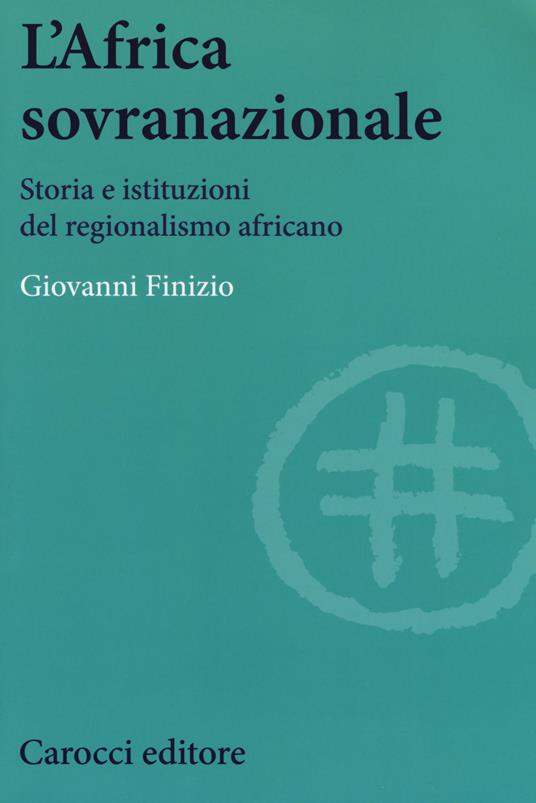 L'Africa sovranazionale. Storia e istituzioni del regionalismo africano - Giovanni Finizio - copertina