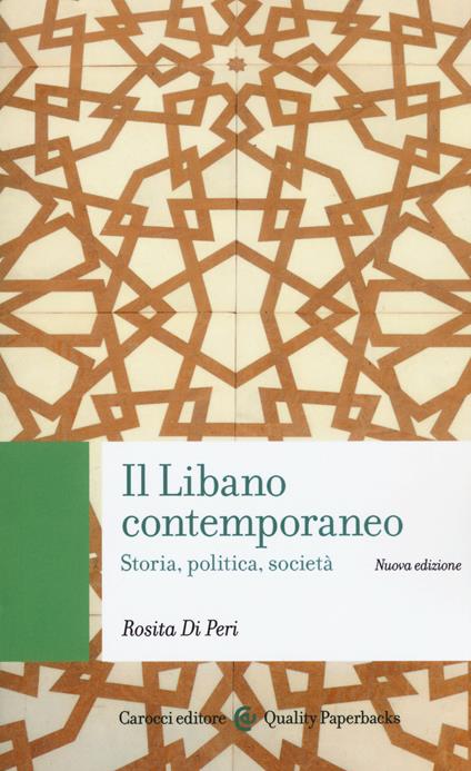 Il Libano contemporaneo. Storia, politica, società. Nuova ediz. - Rosita Di Peri - copertina