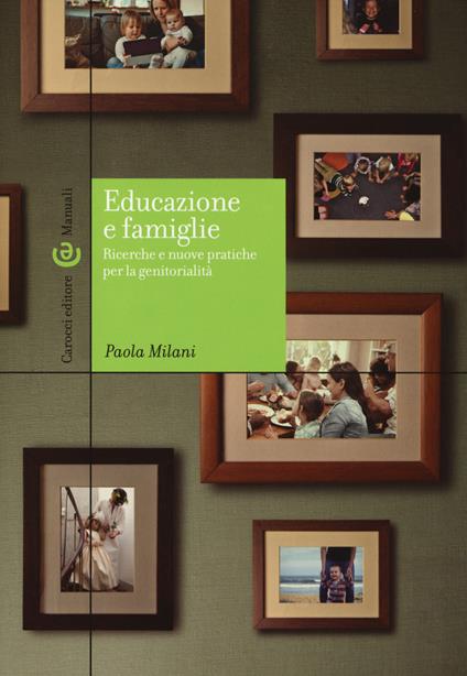 Educazione e famiglie. Ricerche e nuove pratiche per la genitorialità - Paola Milani - copertina