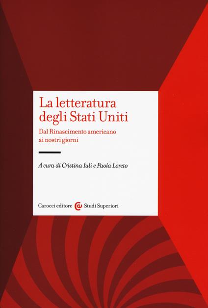 La letteratura degli Stati Uniti. Dal rinascimento americano ai nostri giorni - copertina