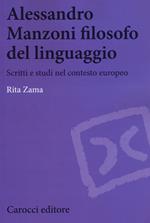 Alessandro Manzoni filosofo del linguaggio. Scritti e studi nel contesto europeo