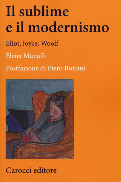 Il sublime e il modernismo. Eliot, Joyce, Woolf - Elena Munafò - copertina