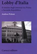 Lobby d'Italia. Il sistema degli interessi tra Prima e Seconda Repubblica