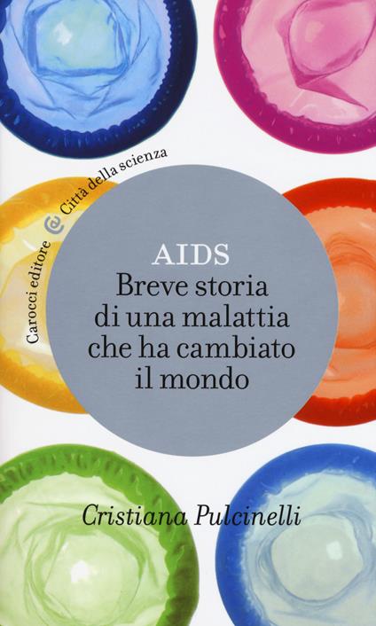 Aids. Breve storia di una malattia che ha cambiato il mondo -  Cristiana Pulcinelli - copertina