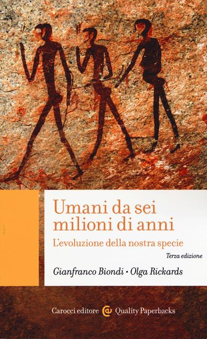 Umani da sei milioni di anni. L'evoluzione della nostra specie - Gianfranco Biondi,Olga Rickards - copertina
