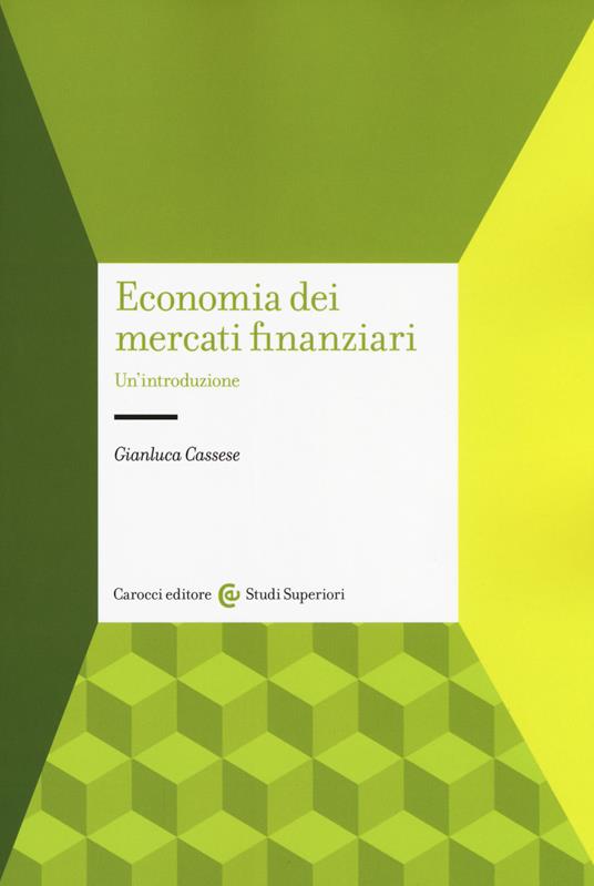 Economia dei mercati finanziari. Un'introduzione - Gianluca Cassese - copertina