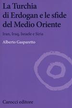 La Turchia di Erdogan e le sfide del medio oriente. Iran, Iraq, Israele e Siria