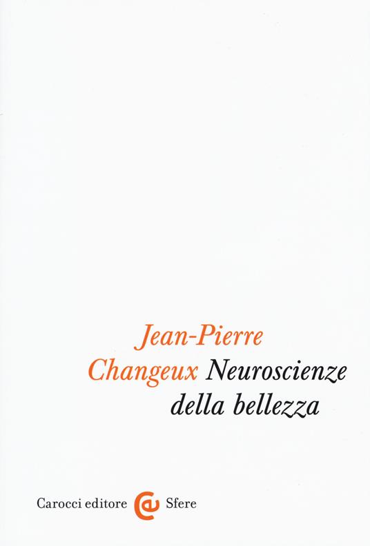 Neuroscienze della bellezza - Jean-Pierre Changeux - copertina