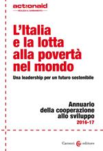 L' Italia e la lotta alla povertà nel mondo. Una leadership per un futuro sostenibile. Annuario della cooperazione allo svilupp