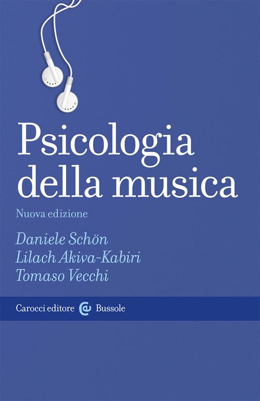 Psicologia della musica - Daniele Schön,Lilach Akiva-Kabiri,Tomaso Vecchi - copertina
