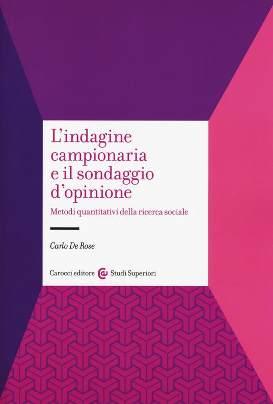 L'indagine campionaria e il sondaggio d'opinione. Metodi quantitativi della ricerca sociale - Carlo De Rose - copertina