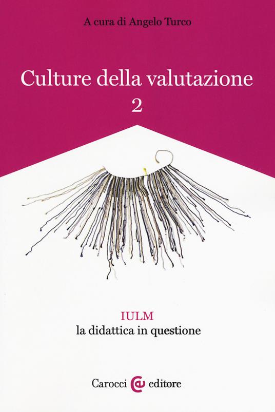 Culture della valutazione. Vol. 2: IULM la didattica in questione. - copertina
