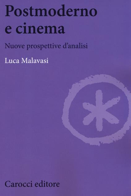 Postmoderno e cinema. Nuove prospettive di analisi - Luca Malavasi - copertina