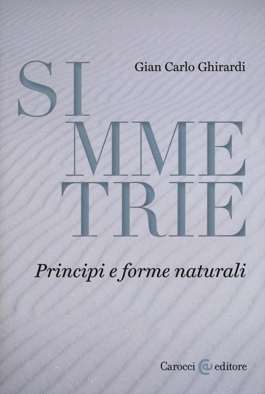 Simmetrie. Principi e forme naturali - Gian Carlo Ghirardi - copertina