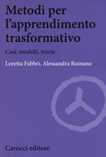 Metodi per l'apprendimento trasformativo. Casi, modelli, teorie