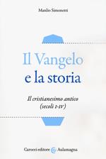 Il Vangelo e la storia. Il cristianesimo antico (secoli I-IV)