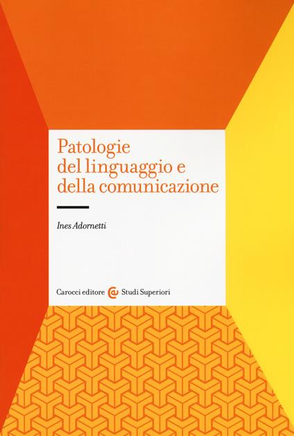 Patologie del linguaggio e della comunicazione - Ines Adornetti - copertina