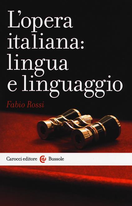 L'opera italiana: lingua e linguaggio - Fabio Rossi - copertina