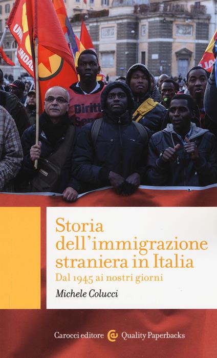 Storia dell'immigrazione straniera in Italia. Dal 1945 ai giorni nostri - Michele Colucci - copertina