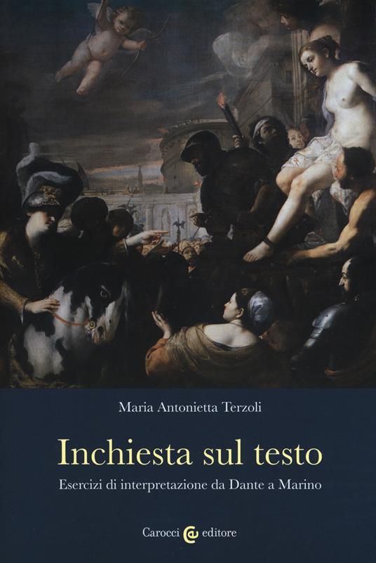 Inchiesta sul testo. Esercizi di interpretazione da Dante a Marino - Maria Antonietta Terzoli - copertina