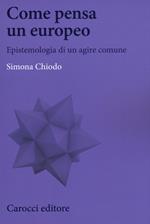 Come pensa un europeo. Epistemologia di un agire comune