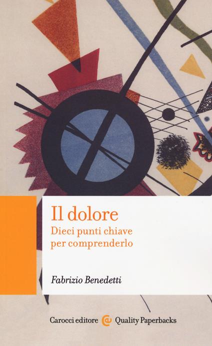 Il dolore. Dieci punti chiave per comprenderlo - Fabrizio Benedetti - copertina