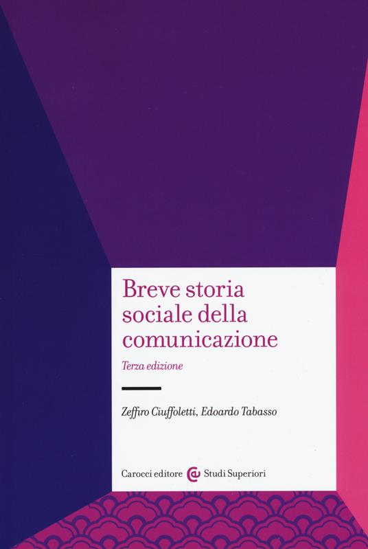 Breve storia sociale della comunicazione - Zeffiro Ciuffoletti,Edoardo Tabasso - copertina