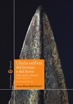 L'Italia nell'età del bronzo e del ferro. Dalle palafitte a Romolo (2200-700 a. C.). Con aggiornamento online