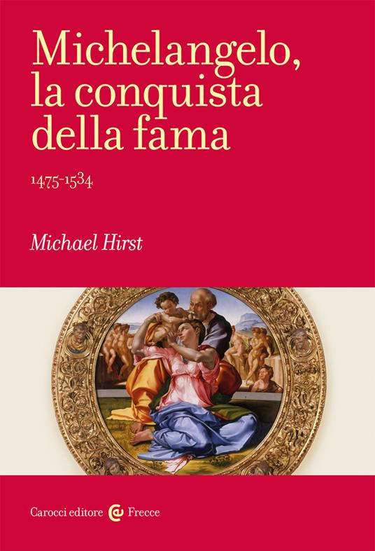 Michelangelo, la conquista della fama. 1475-1534 - Michael Hirst - copertina