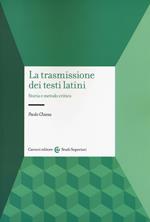 La trasmissione dei testi latini. Storia e metodo critico