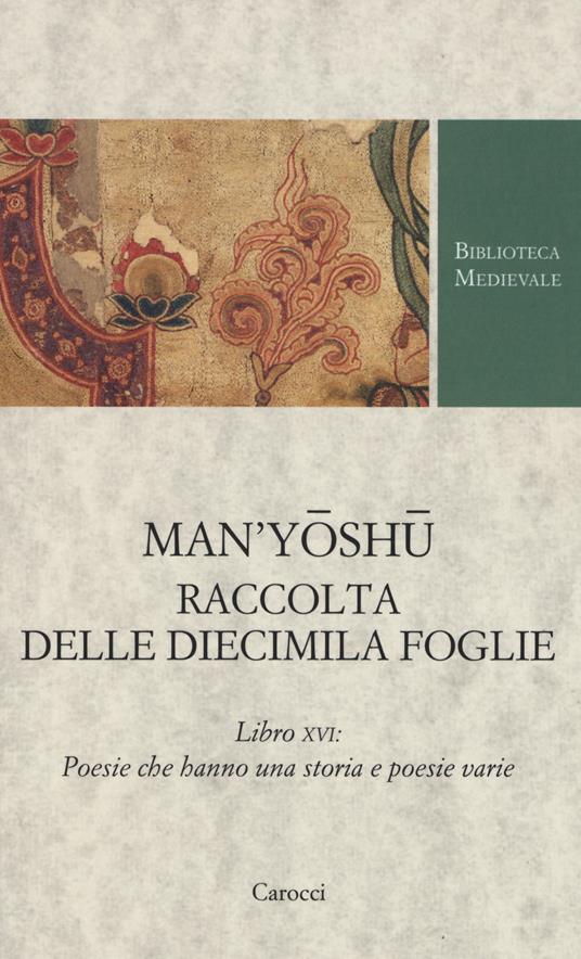 Man'yoshu. Raccolta delle diecimila foglie. Libro XVI: poesie che hanno una storia e poesie varie. Testo giapponese a fronte. Ediz. critica - copertina