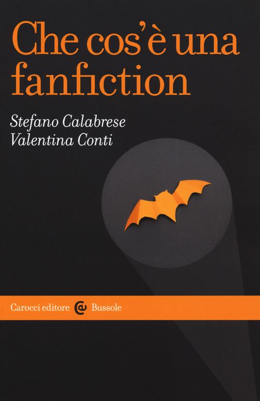 Che cos'è una fanfiction - Stefano Calabrese,Valentina Conti - copertina