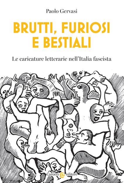 Brutti, furiosi e bestiali. Le caricature letterarie nell'Italia fascista - Paolo Gervasi - copertina