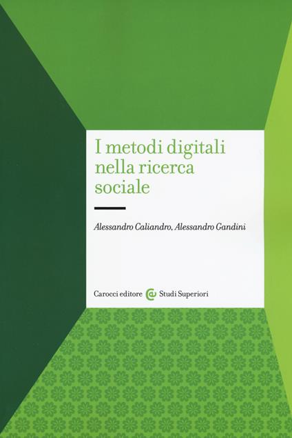 I metodi digitali nella ricerca sociale - Alessandro Gandini,Alessandro Caliandro - copertina