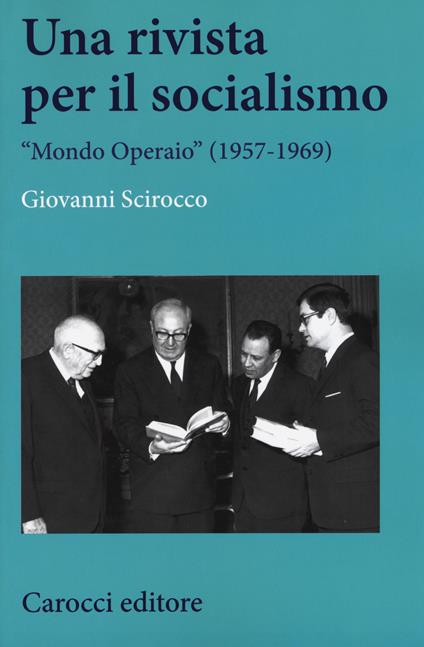 Una rivista per il socialismo. «Mondo Operaio» (1957-1969) - Giovanni Scirocco - copertina