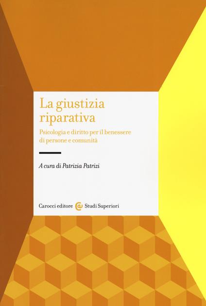 La giustizia riparativa. Psicologia e diritto per il benessere di persone e comunità - copertina