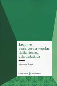 Libro Leggere e scrivere a scuola: dalla ricerca alla didattica  Lilia Andrea Teruggi