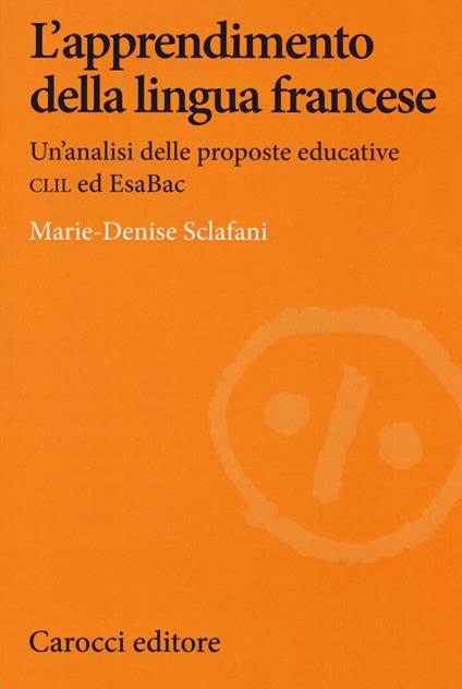 L' apprendimento della lingua francese. Un'analisi delle proposte educative CLIL ed EsaBac - Marie-Denise Sclafani - copertina