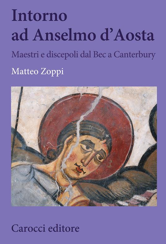 Intorno ad Anselmo d'Aosta. Maestri e discepoli dal Bec a Canterbury - Matteo Zoppi - copertina