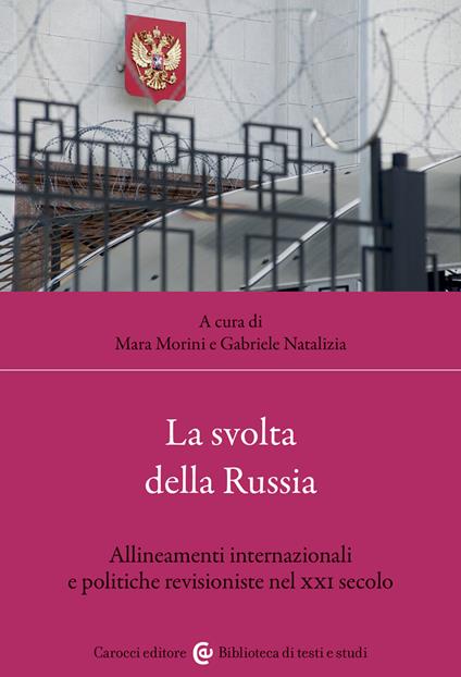 La svolta della Russia. Allineamenti internazionali e politiche revisioniste nel XXI secolo - copertina