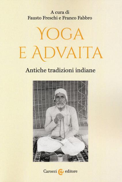 Yoga e Advaita. Antiche tradizioni indiane - copertina