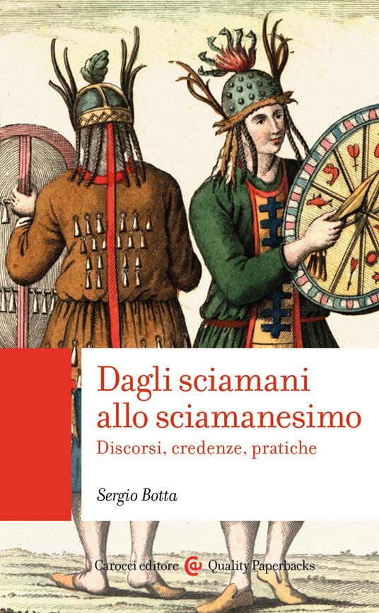 Dagli sciamani allo sciamanesimo. Discorsi, credenze, pratiche - Sergio Botta - ebook