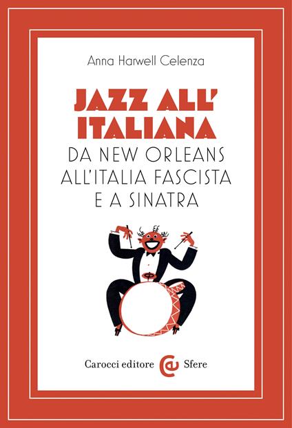 Jazz all'italiana. Da New Orleans all'Italia fascista e a Sinatra - Anna Harwell Celenza,Anna Maria Paci - ebook