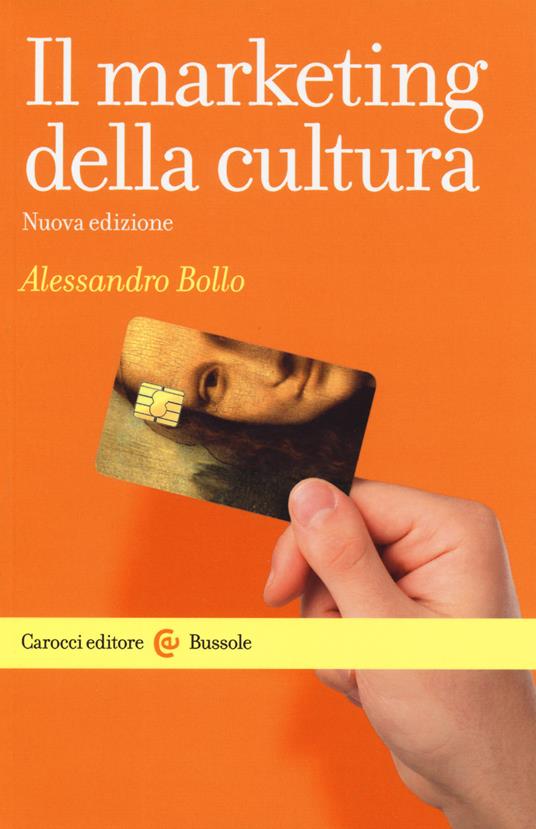 Il marketing della cultura. Nuova ediz. - Alessandro Bollo - copertina