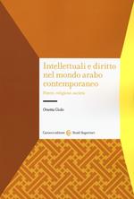 Intellettuali e diritto nel mondo arabo contemporaneo. Potere, religione, società