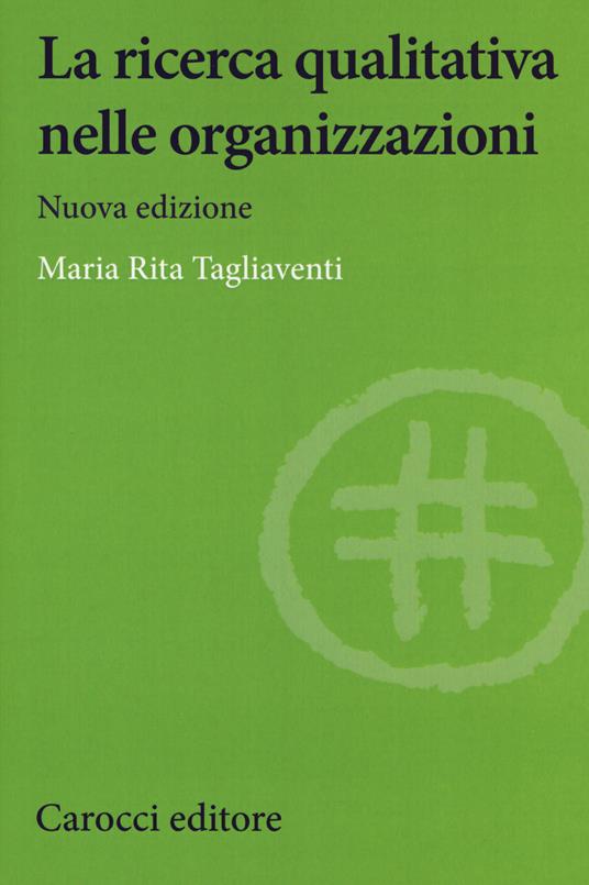 La ricerca qualitativa nelle organizzazioni. Nuova ediz. - M. Rita Tagliaventi - copertina