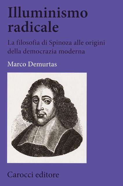 Illuminismo radicale. La filosofia di Spinoza alle origini della democrazia moderna - Marco Demurtas - copertina