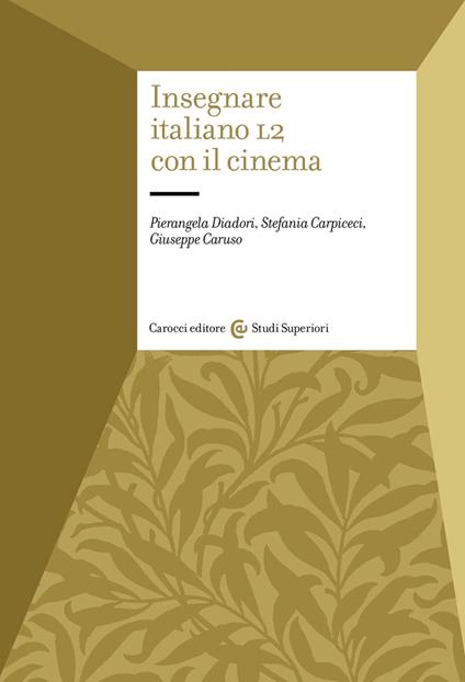 Insegnare italiano L2 con il cinema - Pierangela Diadori,Stefania Carpiceci,Giuseppe Caruso - copertina
